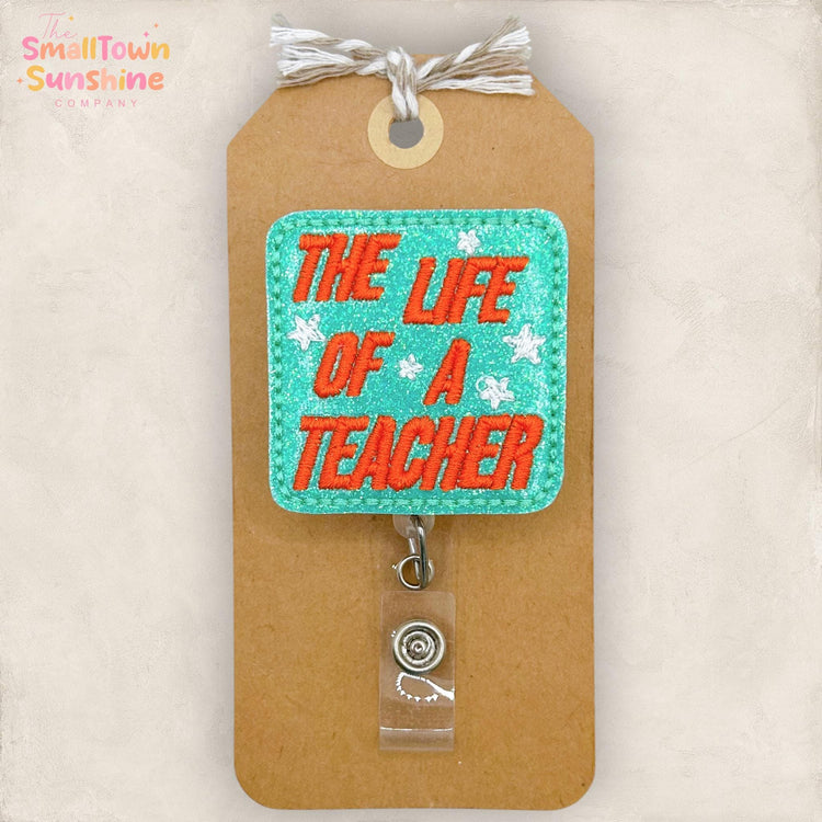 The Life of a Teacher Retractable Badge Reel: ID Holder, Name Tag, Swappable Topper, Coworker Gift, Lanyard, MRI Safe, Heavy Duty | GLITTER