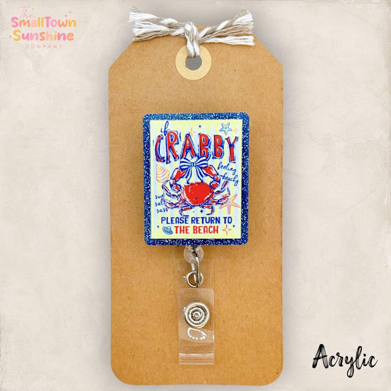 If Crabby Return to Beach Badge Reel, Crab Name Tag, Nurse Badge Clip, Teacher Lanyard, Coworker Gift, Retractable ID Holder | ACRYLIC
